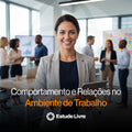 Comportamento e Relações no Ambiente de Trabalho