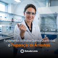 Fundamentos da Análise Química Quantitativa e Preparação de Amostras