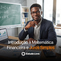 Introdução à Matemática Financeira e Juros Simples