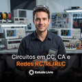 Circuitos em CC, CA e Redes RC/RL/RLC