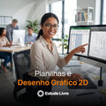Planilhas e Desenho Gráfico 2D