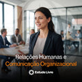 Relações Humanas e Comunicação Organizacional