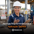 Normas Regulamentadoras e Aplicação Técnica