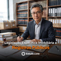 Legislação Específica Imobiliária e Registros Públicos