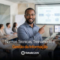 Normas Técnicas, Treinamento e Gestão da Informação