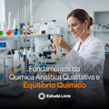 Fundamentos da Química Analítica Qualitativa e Equilíbrio Químico