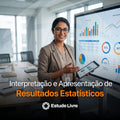 Interpretação e Apresentação de Resultados Estatísticos