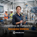 Fenômenos de Transporte e Operações Unitárias