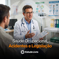 Saúde Ocupacional, Acidentes e Legislação