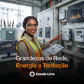 Grandezas de Rede, Energia e Tarifação