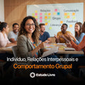 Indivíduo, Relações Interpessoais e Comportamento Grupal