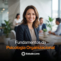 Fundamentos da Psicologia Organizacional