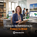 Evolução da Administração Pública no Brasil